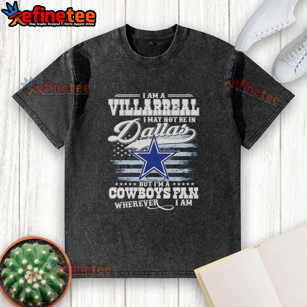 Alt Text: Vintage washed t-shirt with 'Nice, I Am A Villarreal, Cowboys Fan Wherever I Am' slogan, perfect for Dallas Cowboys fans.
