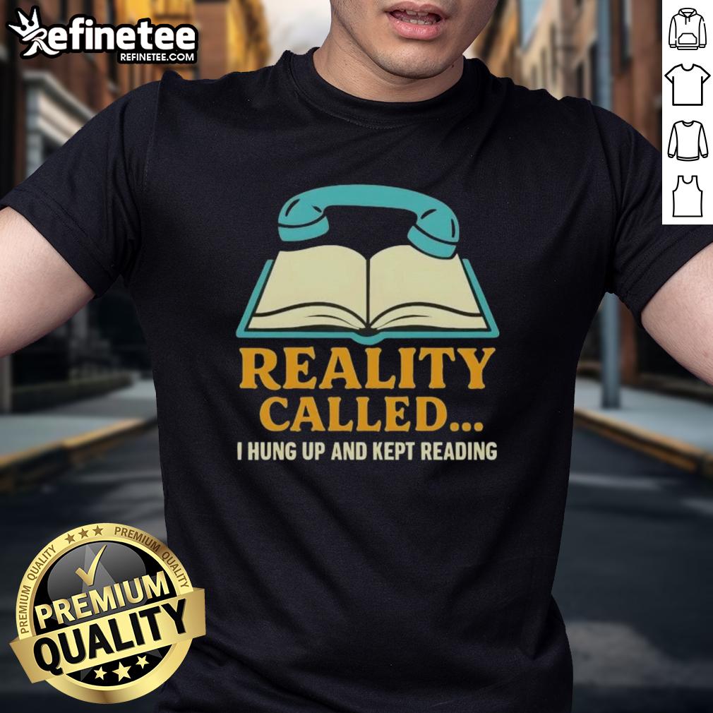 Nice Reality I Hung Up And Kept Reading Book T-Shirt featuring a book graphic, perfect for avid readers and book lovers.