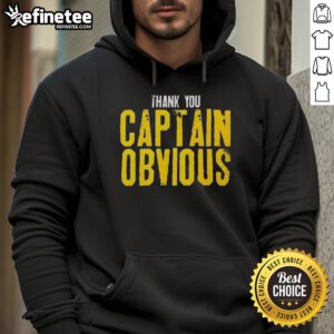Nice Thank You Captain Obvious Sarcastic Hoodie in black, featuring bold white text, perfect for humor lovers.