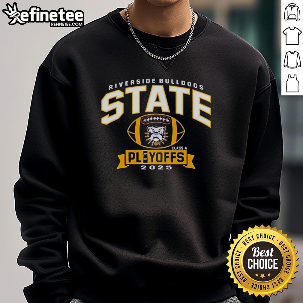 Alt Text: Official Riverside Bulldogs State Class A Playoffs 2025 sweatshirt showcasing team colors and logo for fans.