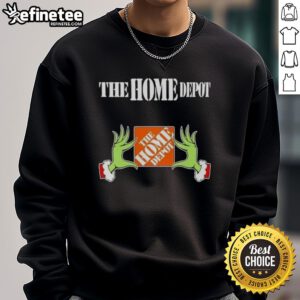 Alt Text: Original Grinch Hands Love The Home Depot Christmas Sweatshirt, featuring festive design perfect for holiday celebrations.