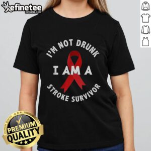 Original 'Im Not Drunk, I Am A Stroke Survivor' ladies tee showcasing a playful design celebrating resilience.