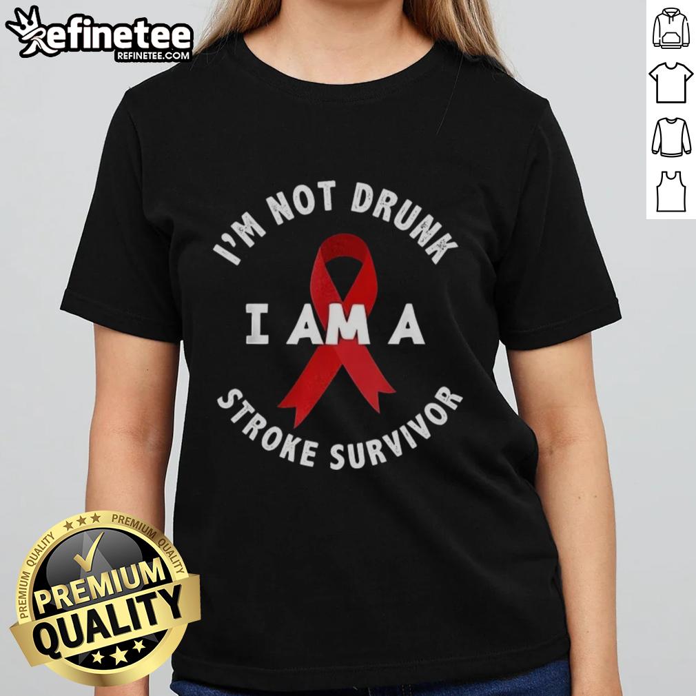 Original 'Im Not Drunk, I Am A Stroke Survivor' ladies tee showcasing a playful design celebrating resilience.