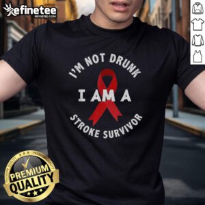 Alt Text: Original I'M Not Drunk I Am A Stroke Survivor T-Shirt showcasing a humorous design for stroke awareness and support.