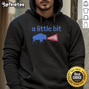 Alt Text: Premium Buffalo Bills A Little Bit Louder Now Hoodie featuring team colors and logo, perfect for fans.