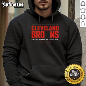 Alt Text: Premium Cleveland Browns hoodie featuring Another Week Without A W, See You Next Sunday slogan for fans.