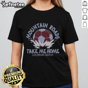 Premium Colorado Rapids Mountain Roads Take Me Home Ladies Tee featuring scenic mountains and vibrant team colors.