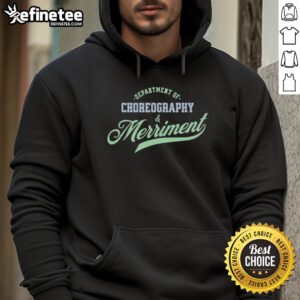 Premium Department of Choreography and Merriment Hoodie featuring a stylish design for dance enthusiasts and performers.