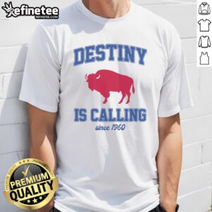 Alt Text: Premium Destiny Is Calling Since 1960 Buffalo Mafia Football T-Shirt featuring bold graphics and a classic design.