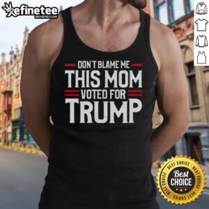 Premium 'Don't Blame Me, This Mom Voted for Trump' Tank Top in stylish design, perfect for patriotic moms.