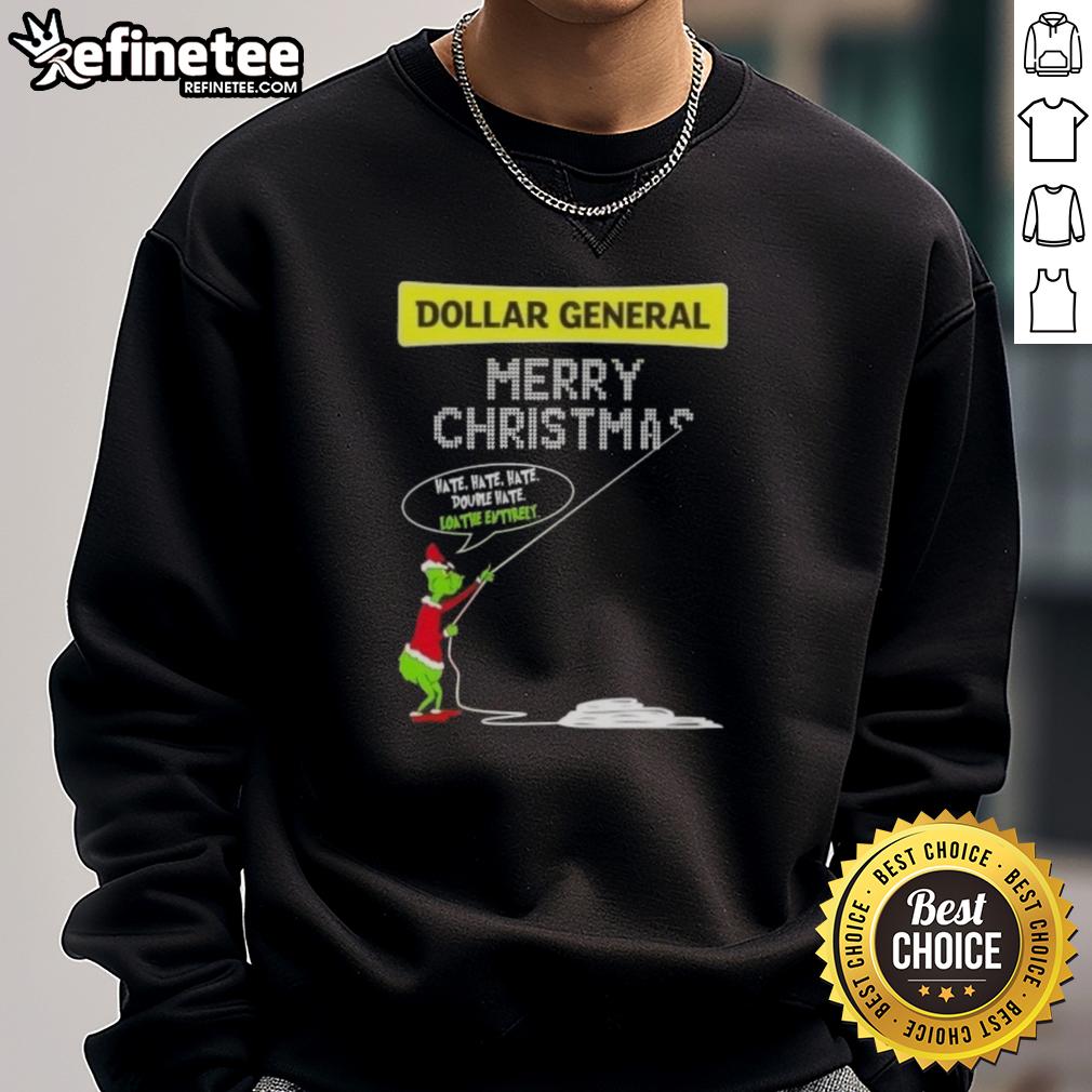 Alt Text: Premium Grinch X Dollar General Merry Christmas sweatshirt featuring 'Hate Hate Hate, Loathe Entirely' design.