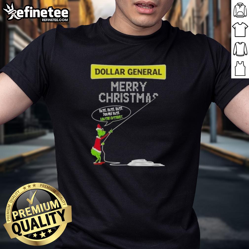 Premium Grinch X Dollar General Merry Christmas T-Shirt featuring 'Hate Hate Hate Double Hate Loathe Entirely' slogan.