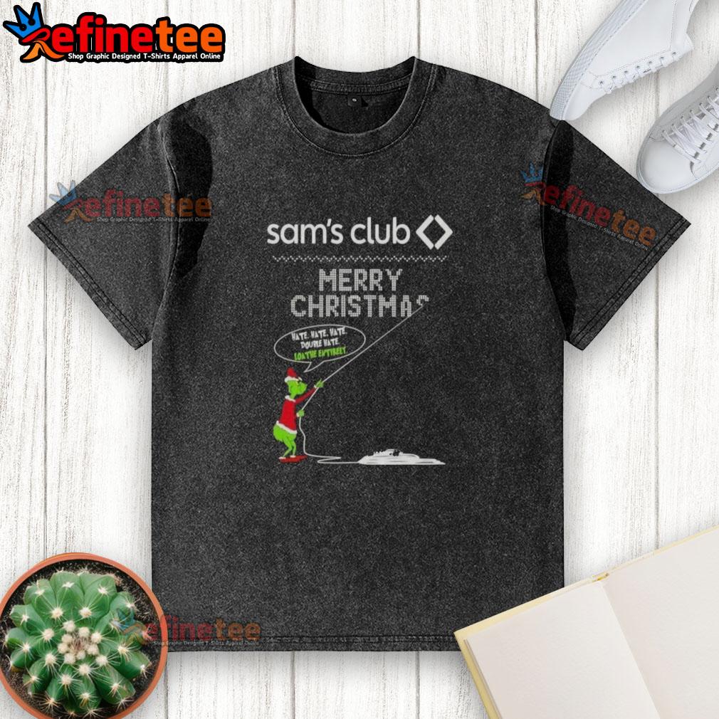 Alt Text: Premium Grinch X Sam's Club Merry Christmas T-shirt featuring Hate Hate Hate graphic design for holiday cheer.