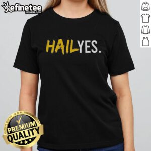 Alt Text: Premium Hail Yes Michigan Wolverines Football Ladies Tee featuring vibrant team colors and stylish design.