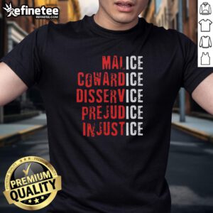 Premium Ice Malice Cowardice Disservice Prejudice Injustice T-Shirt featuring a bold graphic design and stylish typography.