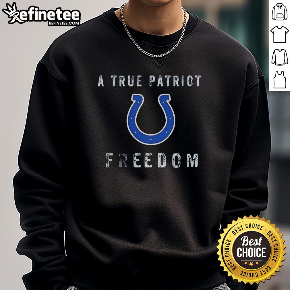 Premium Indianapolis Colts football sweatshirt featuring a true patriot freedom design, perfect for loyal fans.