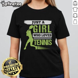 Premium Just A Girl Who Loves Tennis Ladies Tee in stylish design, perfect for tennis enthusiasts and casual wear.