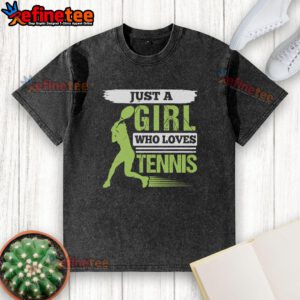 Premium Just A Girl Who Loves Tennis washed t-shirt in soft cotton, perfect for tennis fans and casual wear.