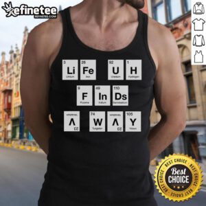 Premium Life Finds a Way Periodically Tank Top design featuring a stylish graphic and comfortable fit for casual wear.