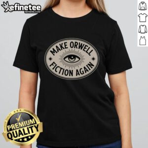 Premium Make Orwell Fiction Again Ladies Tee featuring a stylish design, perfect for book lovers and literary enthusiasts.