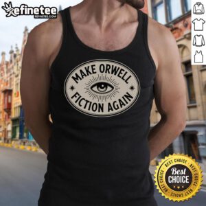 Premium Make Orwell Fiction Again tank top featuring bold text, perfect for literature lovers and activists.