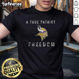 Alt Text: Premium Minnesota Vikings Football A True Patriot Freedom T-Shirt showcasing team pride and American spirit.