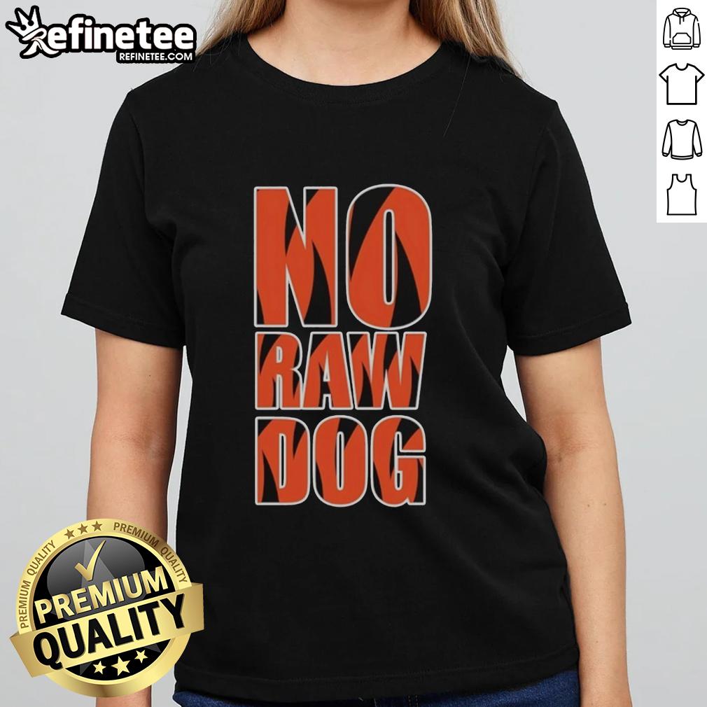 Premium No Raw Dog Cincinnati Bengals Ladies Tee featuring stylish design and team colors, perfect for Bengals fans.