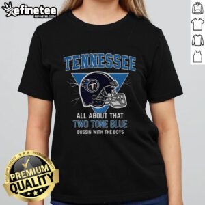 Alt Text: Premium Tennessee Titans football ladies tee featuring Two Tone Blue design with Bussin' With The Boys helmet graphic.