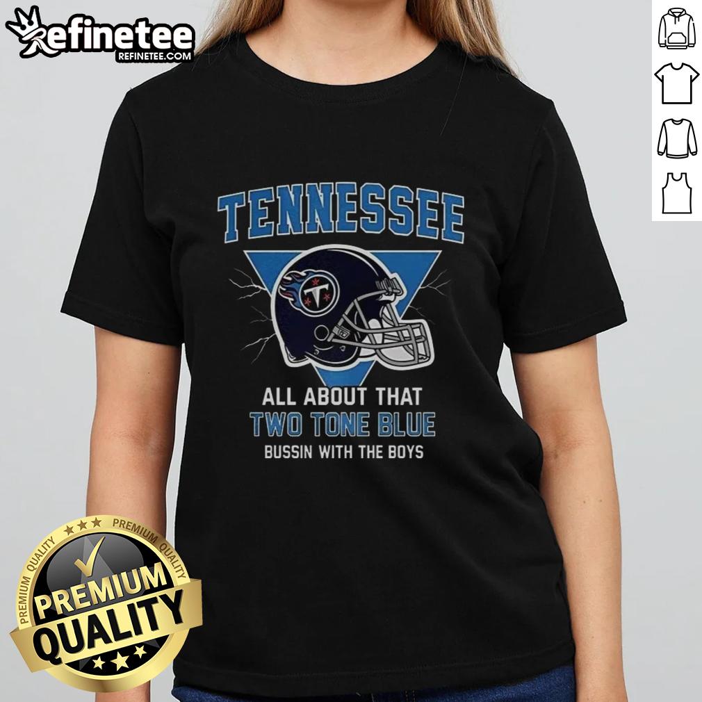 Alt Text: Premium Tennessee Titans football ladies tee featuring Two Tone Blue design with Bussin' With The Boys helmet graphic.