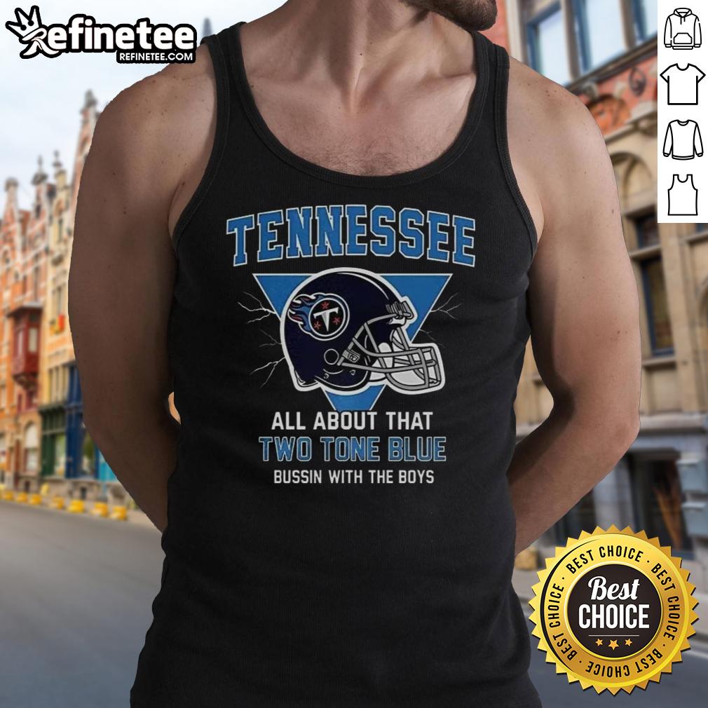 Premium Tennessee Titans football tank top featuring Two Tone Blue design for 'Bussin With The Boys' fans.