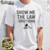 Nice Show Me The Law Omotosho T-Shirt featuring a bold graphic design, perfect for law enthusiasts and casual wear.
