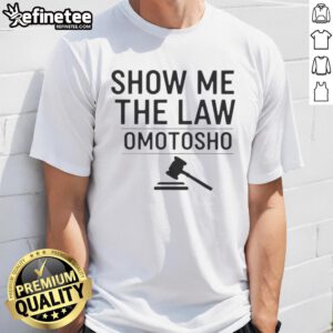 Nice Show Me The Law Omotosho T-Shirt featuring a bold graphic design, perfect for law enthusiasts and casual wear.
