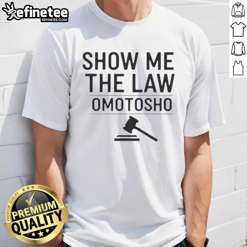 Nice Show Me The Law Omotosho T-Shirt featuring a bold graphic design, perfect for law enthusiasts and casual wear.