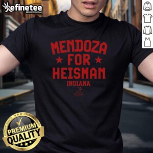 Official Indiana Hoosiers Football Fernando Mendoza For Heisman T-Shirt featuring bold graphics and team colors.