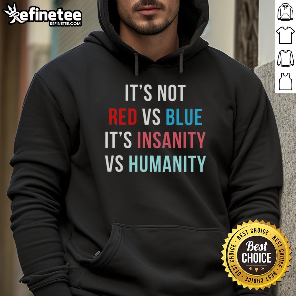 Official It's Not Red Vs Blue It's Insanity Vs Humanity Hoodie featuring vibrant graphics and a comfortable fit.