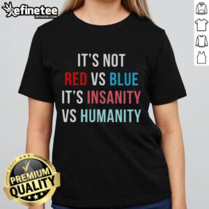 Alt Text: Official 'It's Not Red Vs Blue, It's Insanity Vs Humanity' ladies tee featuring a vibrant design for casual wear.