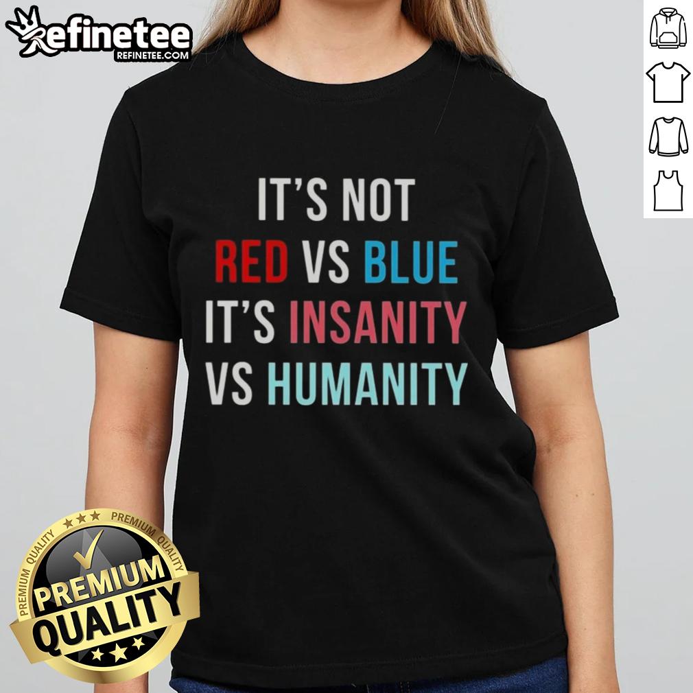 Alt Text: Official 'It's Not Red Vs Blue, It's Insanity Vs Humanity' ladies tee featuring a vibrant design for casual wear.