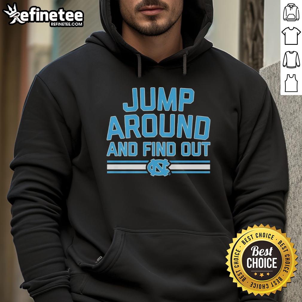Official North Carolina Tar Heels Basketball hoodie featuring 'Jump Around and Find Out' design, perfect for fans.