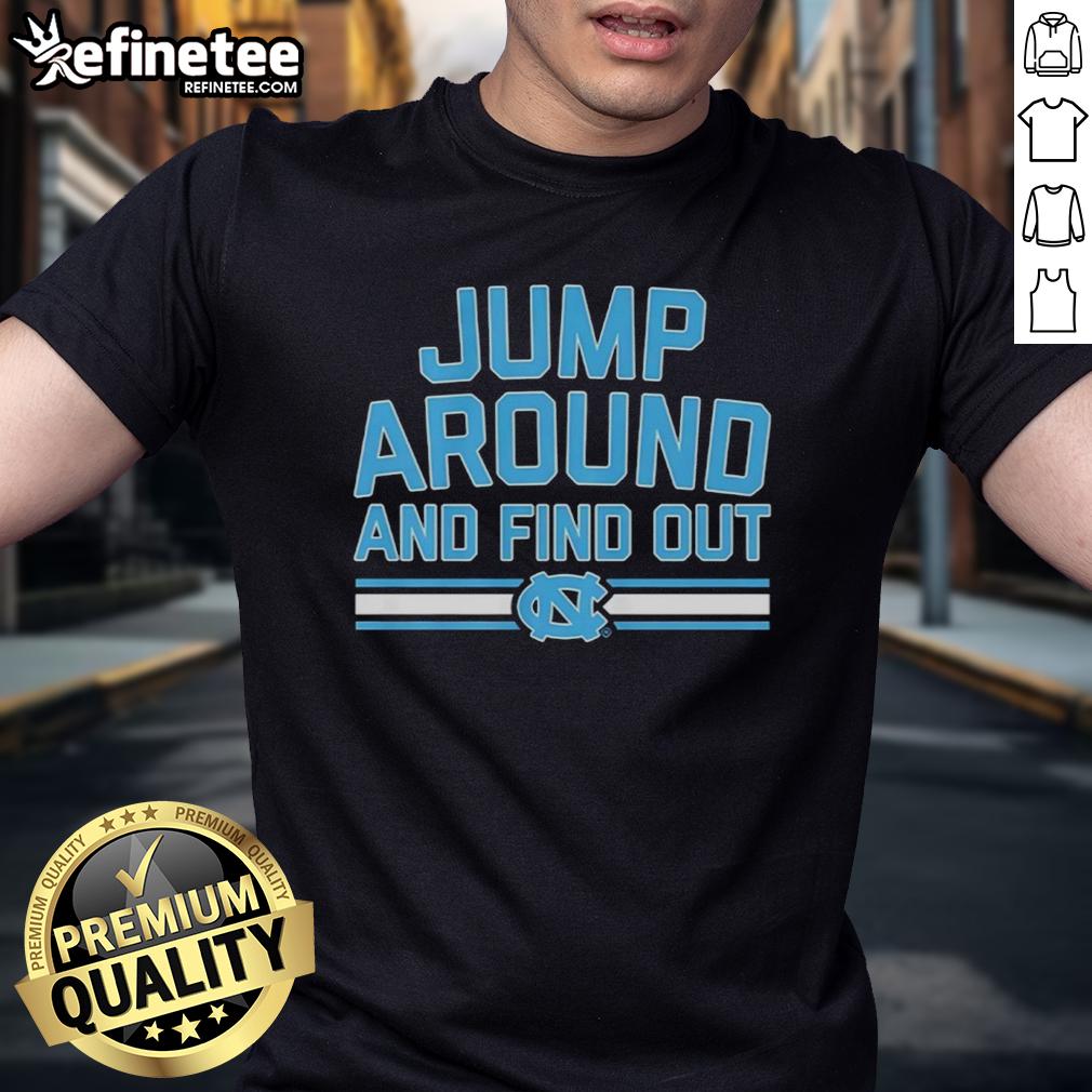 Alt Text: Official North Carolina Tar Heels Basketball 'Jump Around And Find Out' T-Shirt featuring team colors and logo.