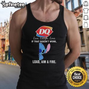 Official Stitch X Dairy Queen tank top featuring 'Live Laugh Love, If That Doesnt Work, Load Aim and Fire' design.