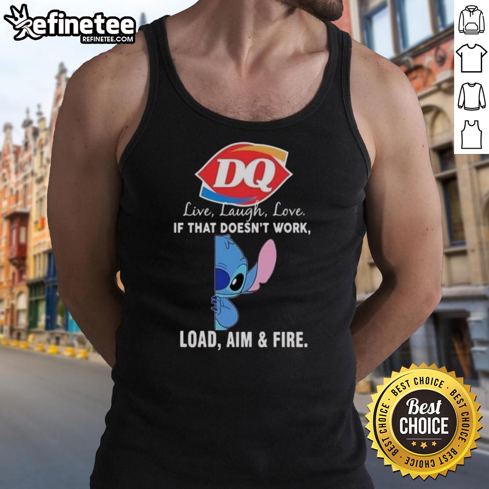 Official Stitch X Dairy Queen tank top featuring 'Live Laugh Love, If That Doesnt Work, Load Aim and Fire' design.