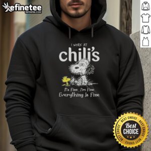 Alt Text: Official Tired Snoopy and Woodstock hoodie saying 'I work at Chili's, it's fine, I'm fine, everything is fine.'