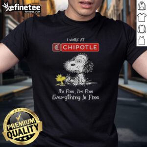 Official Tired Snoopy and Woodstock graphic on a 'I Work At Chipotle Mexican Grill It's Fine I'm Fine' T-shirt.