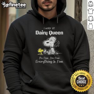 Official Tired Snoopy and Woodstock hoodie: 'I Work at Dairy Queen, It's Fine, I'm Fine, Everything is Fine' design.