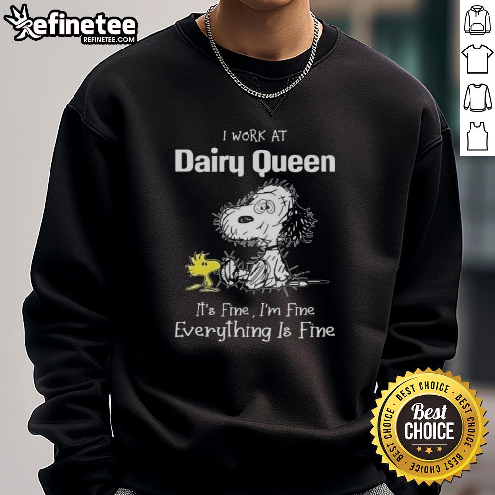 Alt Text: Official Snoopy and Woodstock sweatshirt with I Work at Dairy Queen, It's Fine, I'm Fine text design.