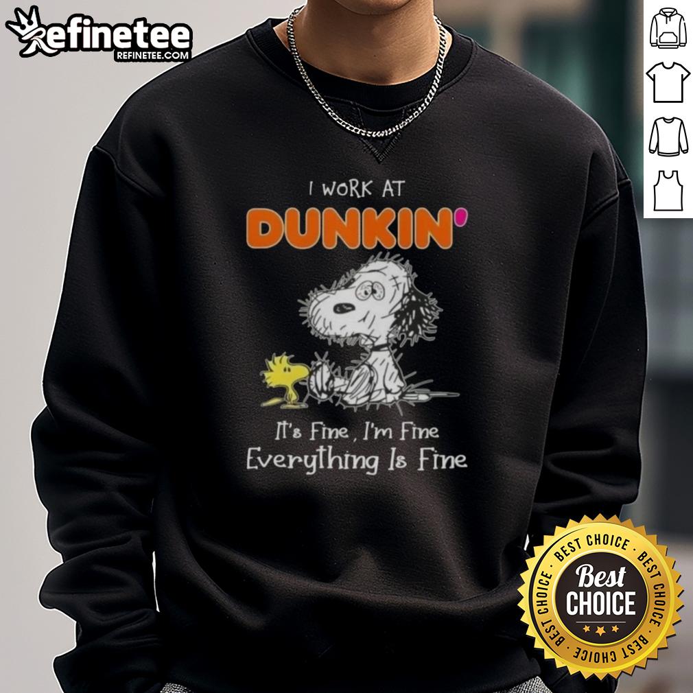 Alt Text: Official Tired Snoopy and Woodstock sweatshirt - 'I work at Dunkin Donuts, it's fine, I'm fine, everything is fine.'