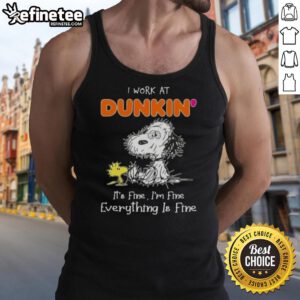 Alt Text: Official Snoopy and Woodstock tank top featuring I Work at Dunkin' Donuts, It's Fine, I'm Fine slogan.