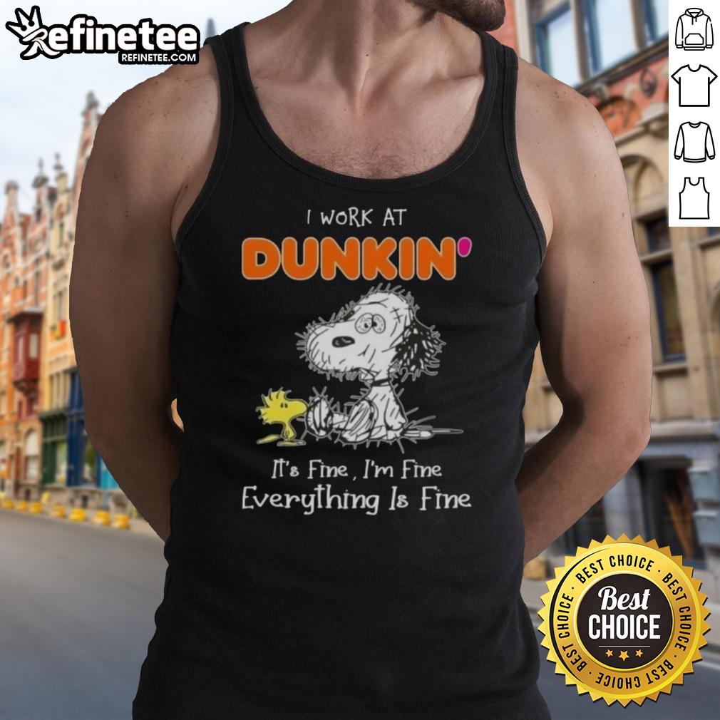 Alt Text: Official Snoopy and Woodstock tank top featuring I Work at Dunkin' Donuts, It's Fine, I'm Fine slogan.