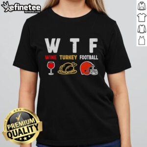 Official Wine Turkey Cleveland Browns Football Thanksgiving Ladies Tee featuring festive graphics and team colors.