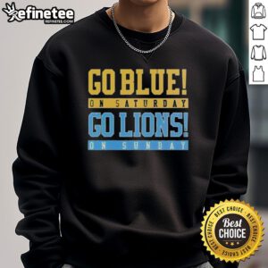 Original Go Blue On Saturday Go Detroit Lions On Sunday sweatshirt featuring bold graphics and a comfortable fit.
